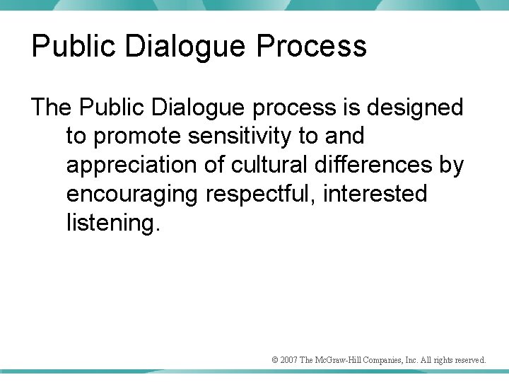 Public Dialogue Process The Public Dialogue process is designed to promote sensitivity to and