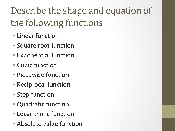 Describe the shape and equation of the following functions • Linear function • Square
