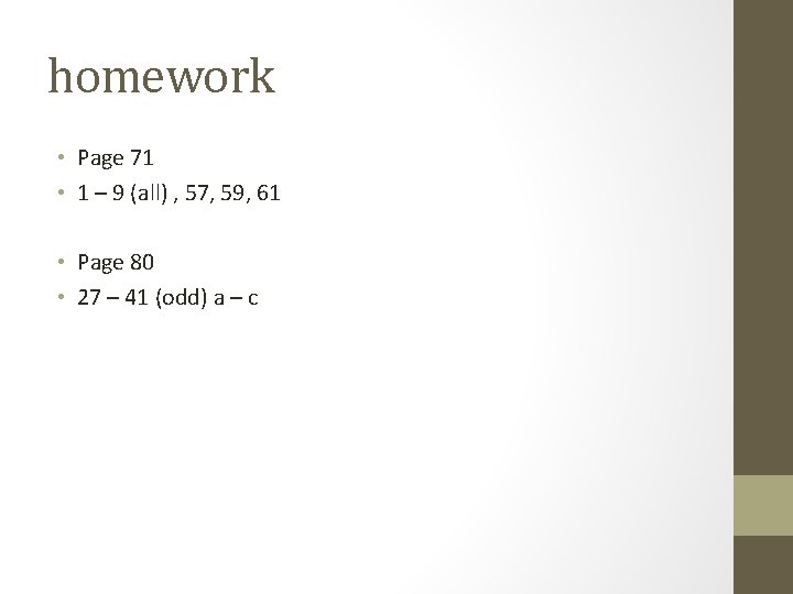 homework • Page 71 • 1 – 9 (all) , 57, 59, 61 •