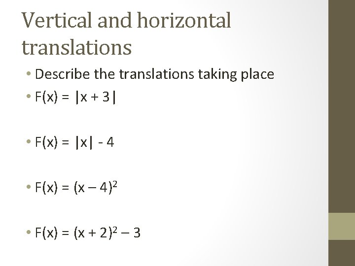 Vertical and horizontal translations • Describe the translations taking place • F(x) = |x