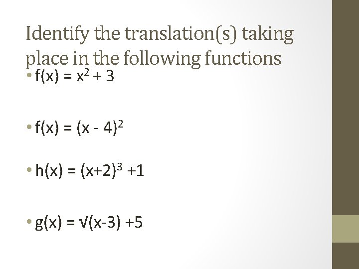 Identify the translation(s) taking place in the following functions • f(x) = x 2