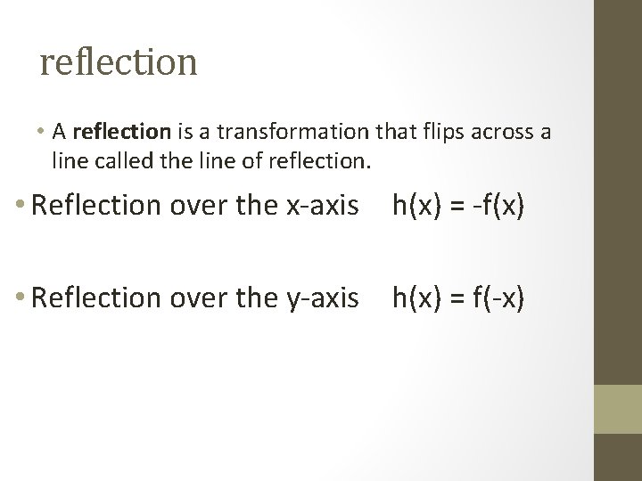 reflection • A reflection is a transformation that flips across a line called the
