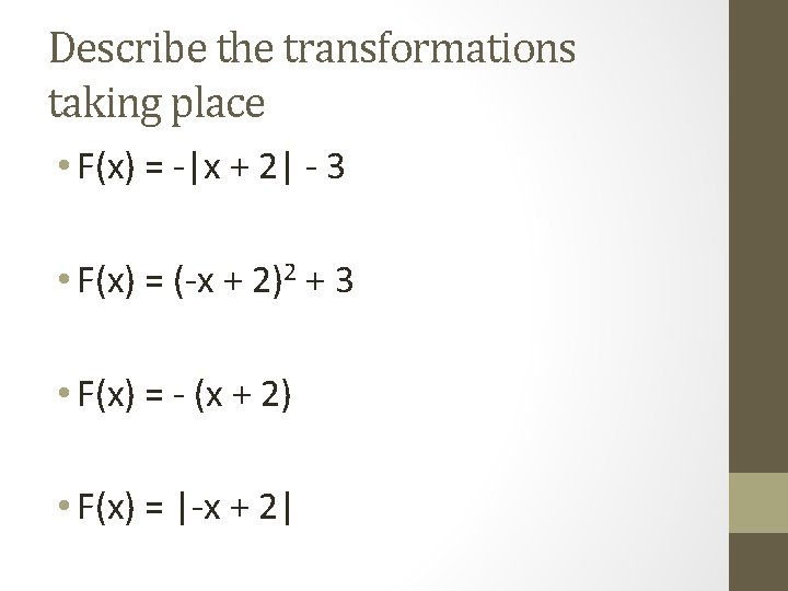 Describe the transformations taking place • F(x) = -|x + 2| - 3 •