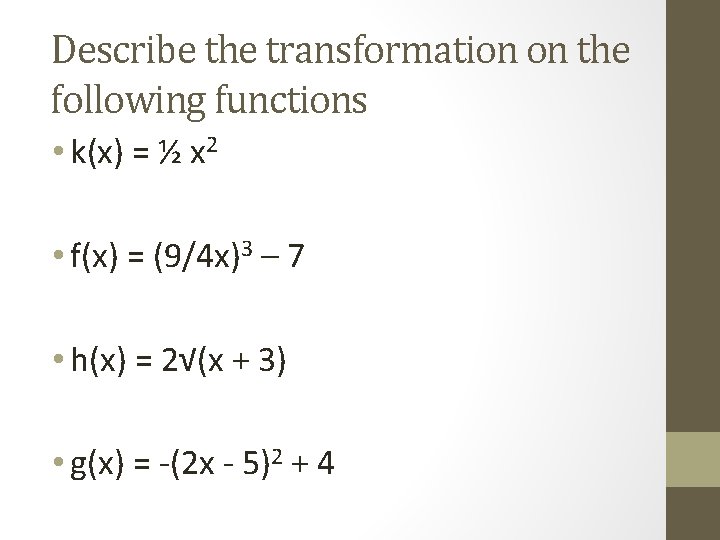 Describe the transformation on the following functions • k(x) = ½ x 2 •