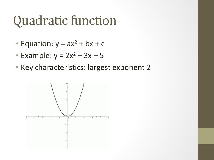 Quadratic function • Equation: y = ax 2 + bx + c • Example: