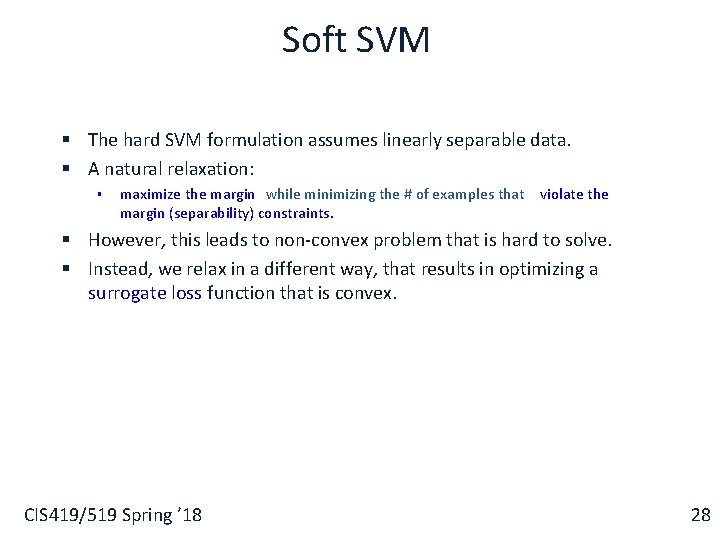 Soft SVM § The hard SVM formulation assumes linearly separable data. § A natural