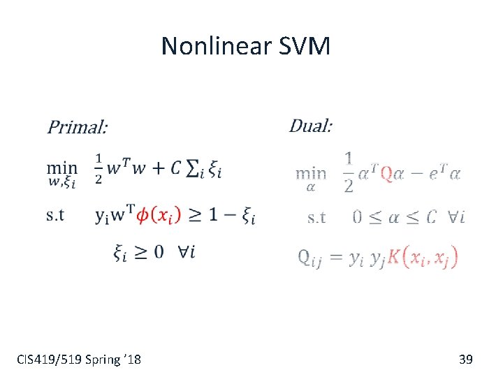 Nonlinear SVM § CIS 419/519 Spring ’ 18 39 