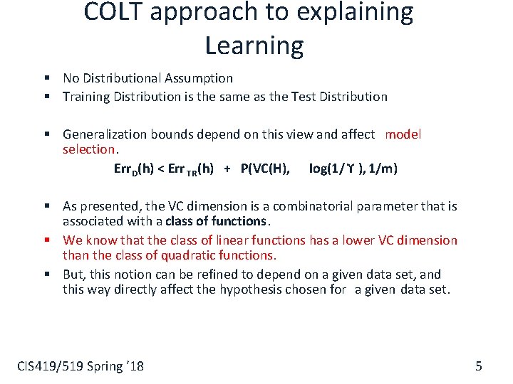 COLT approach to explaining Learning § No Distributional Assumption § Training Distribution is the