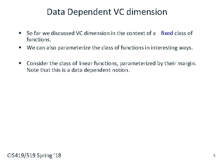 Data Dependent VC dimension § So far we discussed VC dimension in the context