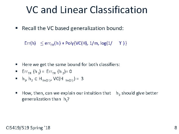 VC and Linear Classification § Recall the VC based generalization bound: Err(h) · err.