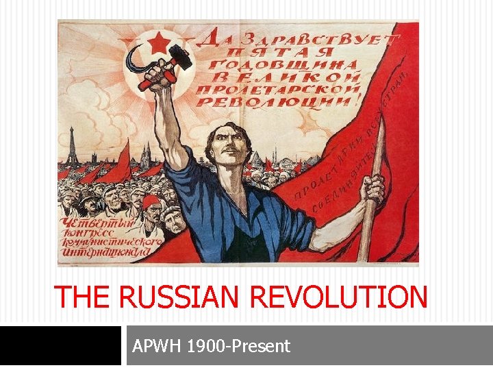 THE RUSSIAN REVOLUTION APWH 1900 -Present 