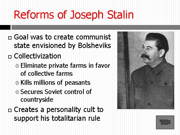 Reforms of Joseph Stalin Goal was to create communist state envisioned by Bolsheviks Collectivization