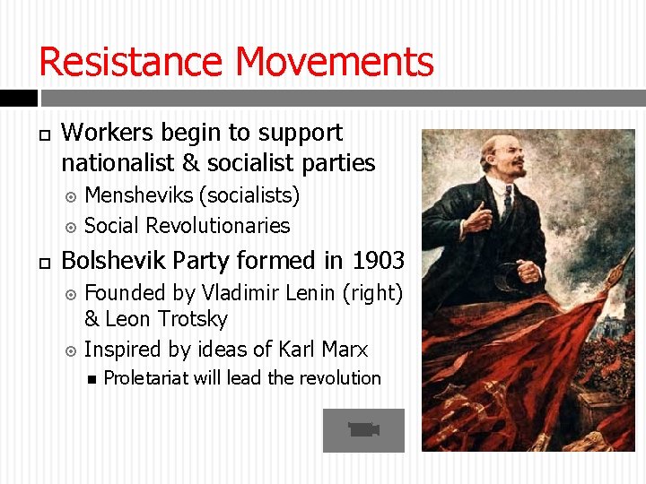 Resistance Movements Workers begin to support nationalist & socialist parties Mensheviks (socialists) Social Revolutionaries