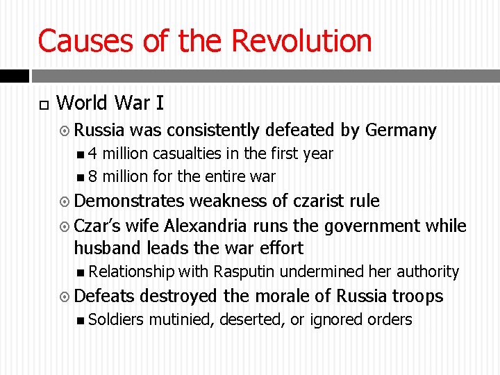 Causes of the Revolution World War I Russia was consistently defeated by Germany 4