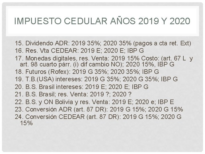 IMPUESTO CEDULAR AÑOS 2019 Y 2020 15. Dividendo ADR: 2019 35%; 2020 35% (pagos
