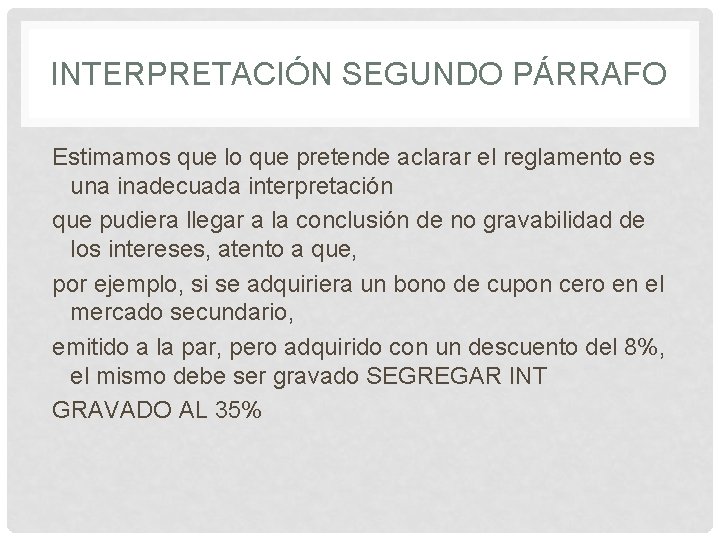 INTERPRETACIÓN SEGUNDO PÁRRAFO Estimamos que lo que pretende aclarar el reglamento es una inadecuada