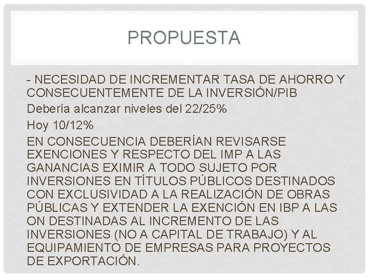 PROPUESTA - NECESIDAD DE INCREMENTAR TASA DE AHORRO Y CONSECUENTEMENTE DE LA INVERSIÓN/PIB Debería