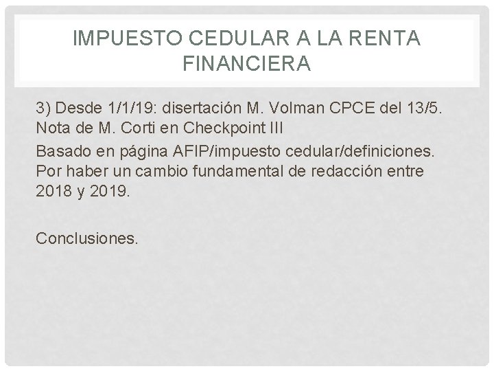 IMPUESTO CEDULAR A LA RENTA FINANCIERA 3) Desde 1/1/19: disertación M. Volman CPCE del