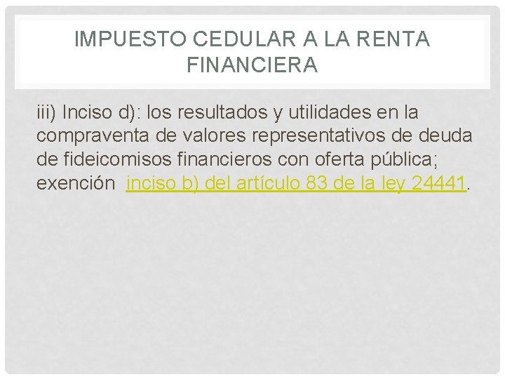 IMPUESTO CEDULAR A LA RENTA FINANCIERA iii) Inciso d): los resultados y utilidades en