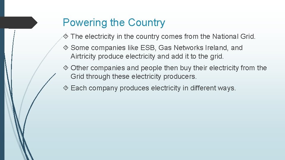 Powering the Country The electricity in the country comes from the National Grid. Some