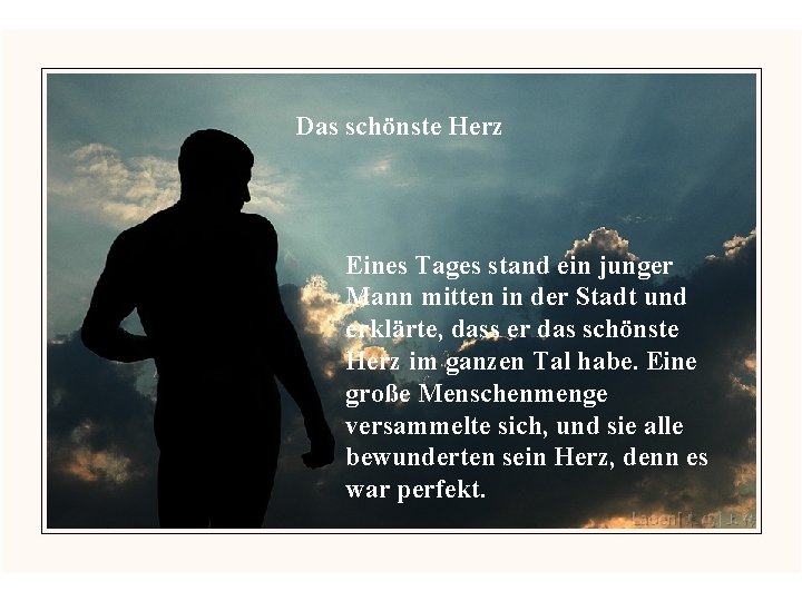 Das schönste Herz Eines Tages stand ein junger Mann mitten in der Stadt und