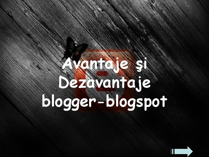 Avantaje şi Dezavantaje blogger-blogspot 