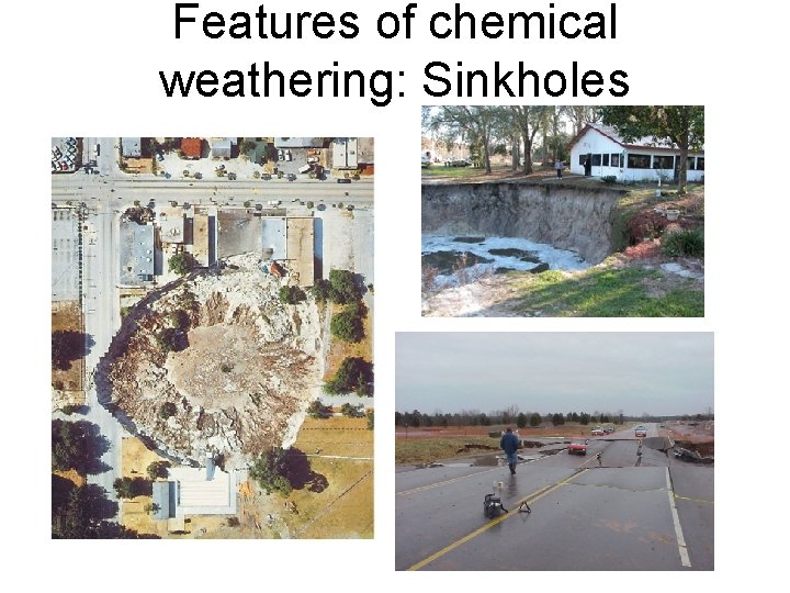 Features of chemical weathering: Sinkholes 