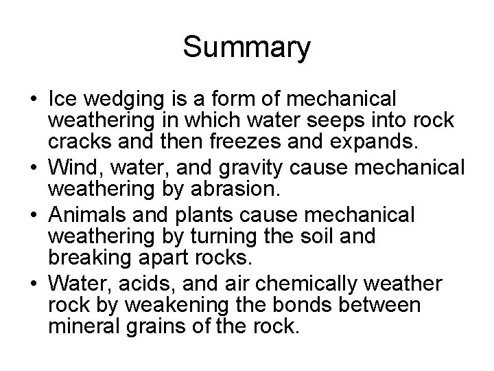 Summary • Ice wedging is a form of mechanical weathering in which water seeps