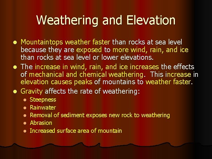 Weathering and Elevation Mountaintops weather faster than rocks at sea level because they are