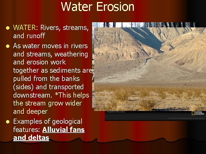 Water Erosion WATER: Rivers, streams, and runoff l As water moves in rivers and