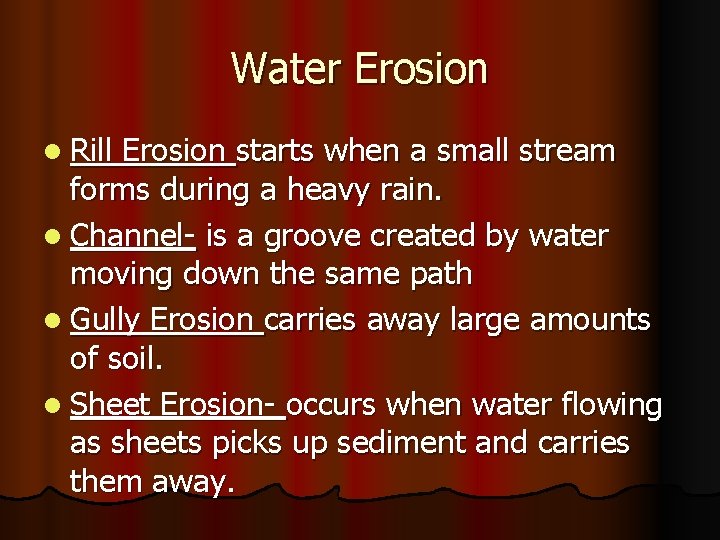 Water Erosion l Rill Erosion starts when a small stream forms during a heavy