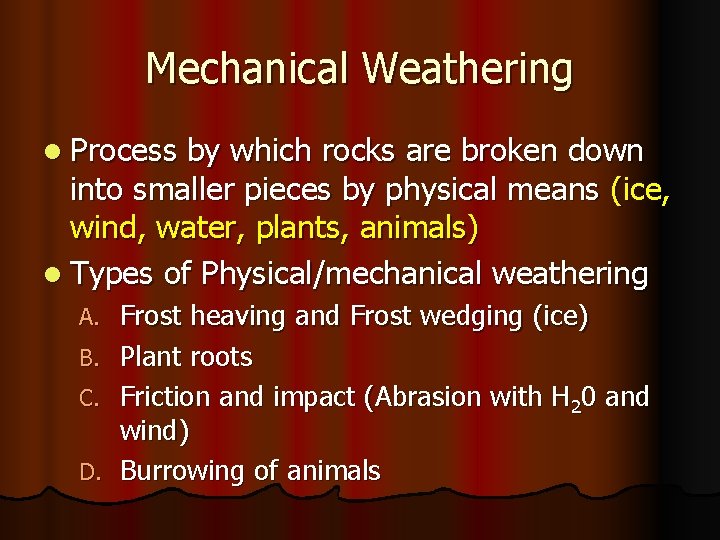 Mechanical Weathering l Process by which rocks are broken down into smaller pieces by