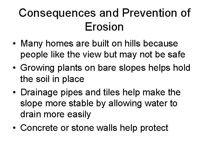 Consequences and Prevention of Erosion • Many homes are built on hills because people