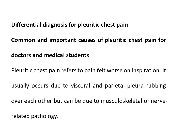 Differential diagnosis for pleuritic chest pain Common and important causes of pleuritic chest pain