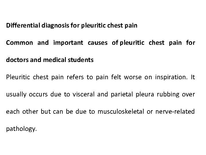 Differential diagnosis for pleuritic chest pain Common and important causes of pleuritic chest pain