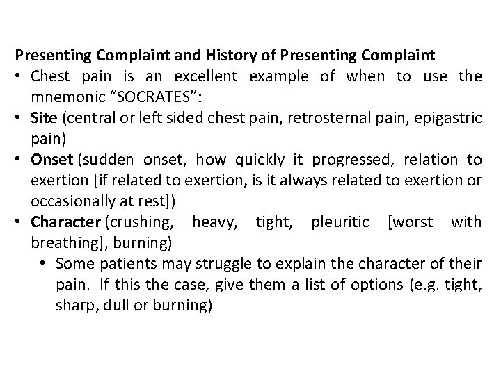 Presenting Complaint and History of Presenting Complaint • Chest pain is an excellent example