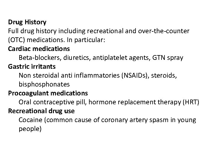 Drug History Full drug history including recreational and over-the-counter (OTC) medications. In particular: Cardiac