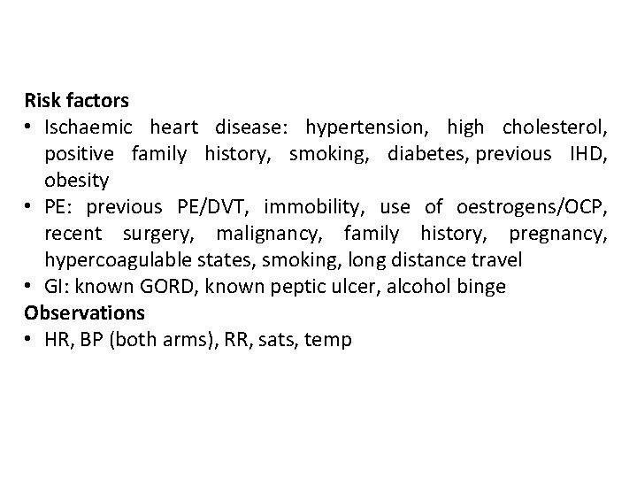 Risk factors • Ischaemic heart disease: hypertension, high cholesterol, positive family history, smoking, diabetes,