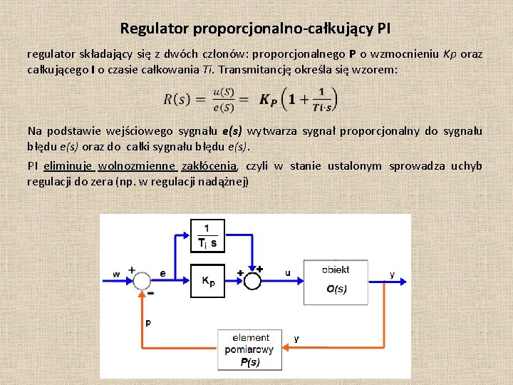 Regulator proporcjonalno-całkujący PI regulator składający się z dwóch członów: proporcjonalnego P o wzmocnieniu Kp