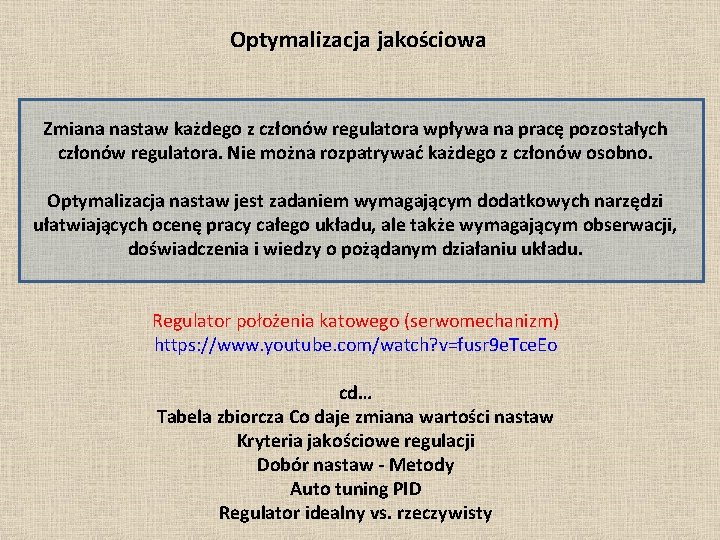 Optymalizacja jakościowa Zmiana nastaw każdego z członów regulatora wpływa na pracę pozostałych członów regulatora.