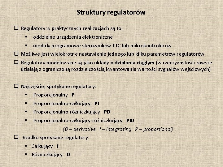 Struktury regulatorów q Regulatory w praktycznych realizacjach są to: § oddzielne urządzenia elektroniczne §