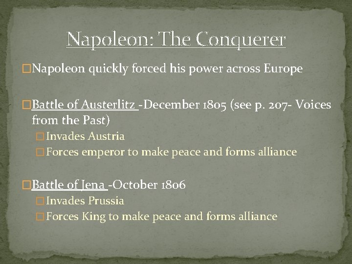 Napoleon: The Conquerer �Napoleon quickly forced his power across Europe �Battle of Austerlitz -December
