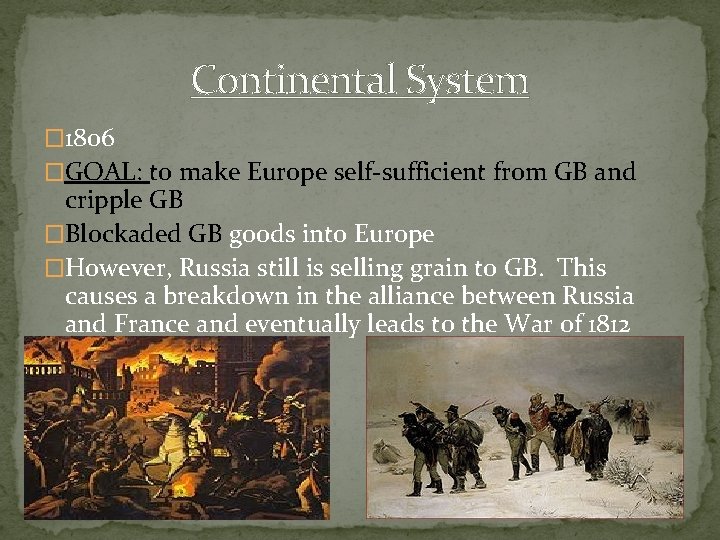 Continental System � 1806 �GOAL: to make Europe self-sufficient from GB and cripple GB
