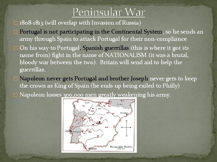 Peninsular War � 1808 -1813 (will overlap with Invasion of Russia) � Portugal is