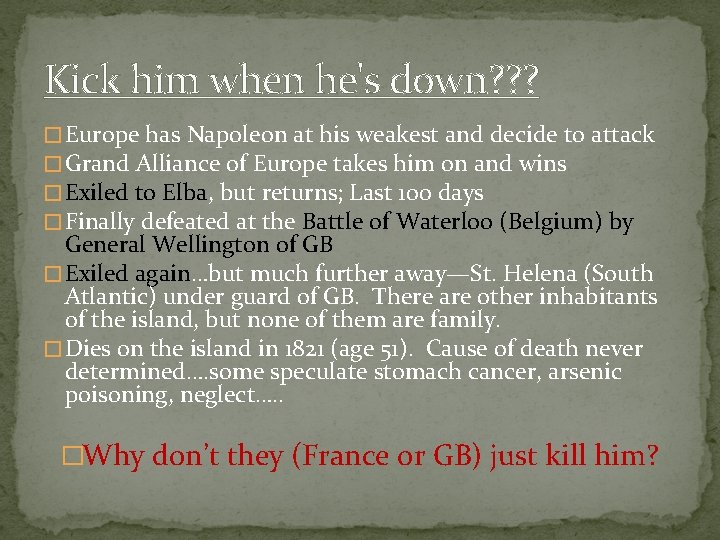 Kick him when he's down? ? ? � Europe has Napoleon at his weakest