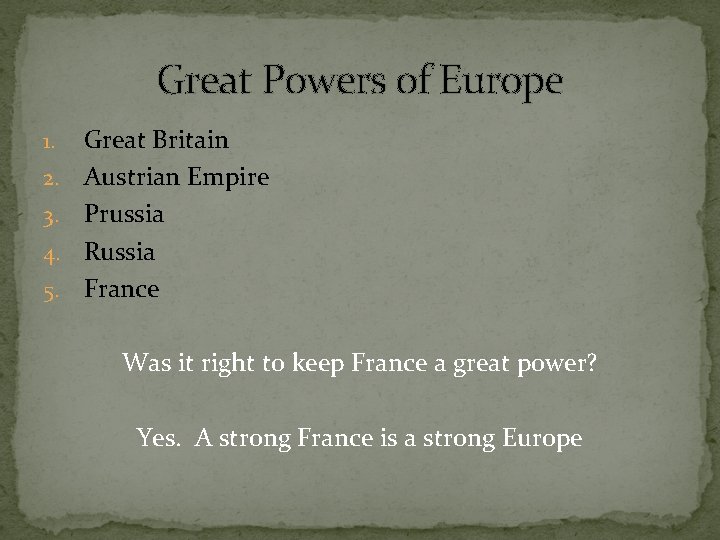 Great Powers of Europe 1. 2. 3. 4. 5. Great Britain Austrian Empire Prussia