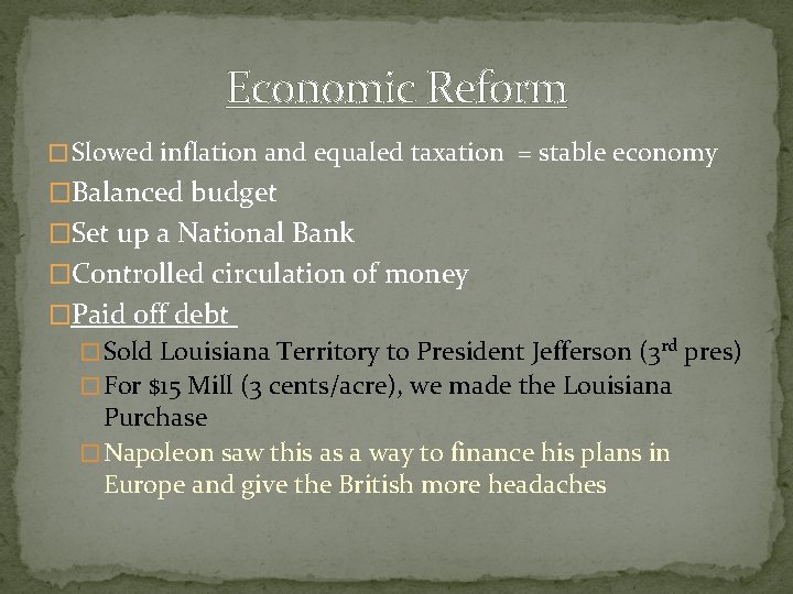 Economic Reform � Slowed inflation and equaled taxation = stable economy �Balanced budget �Set