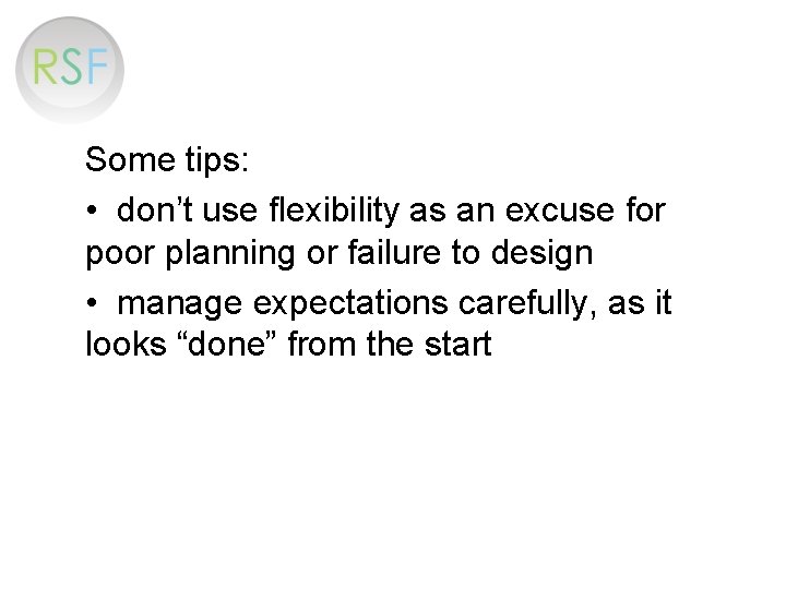 Some tips: • don’t use flexibility as an excuse for poor planning or failure