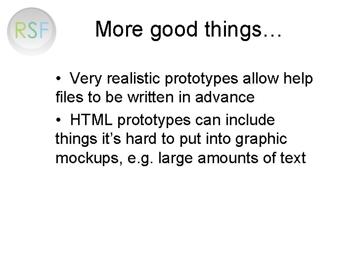 More good things… • Very realistic prototypes allow help files to be written in