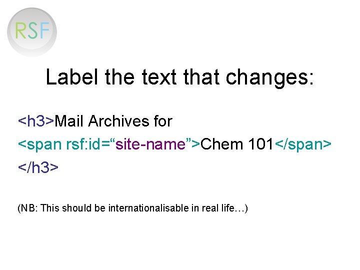 Label the text that changes: <h 3>Mail Archives for <span rsf: id=“site-name”>Chem 101</span> </h